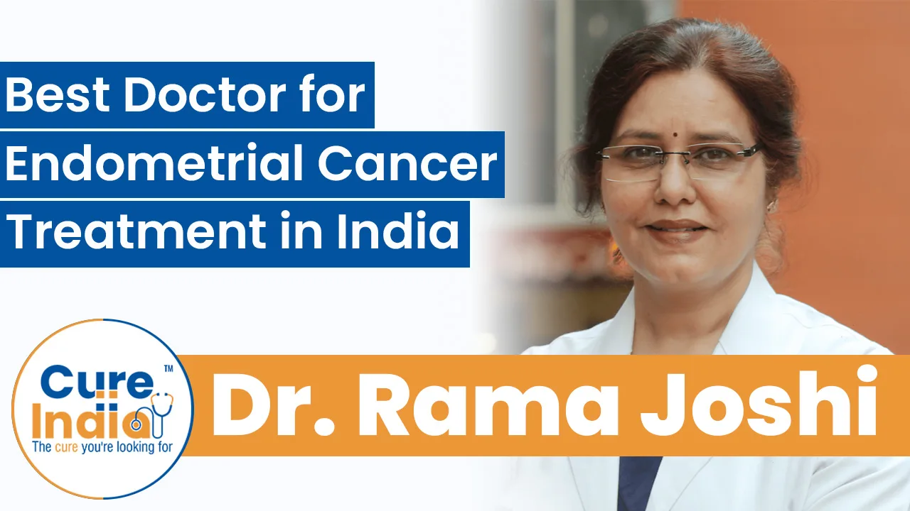 Dr. Rama Joshi: Best Doctor for Endometrial Cancer Treatment in India